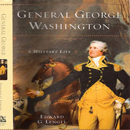 General George Washington: A Military Life 1 General George Washington: A Military Life